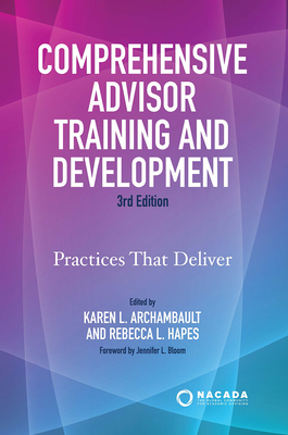Comprehensive Advisor Training and Development: Practices That Deliver - Karen L. Archambault