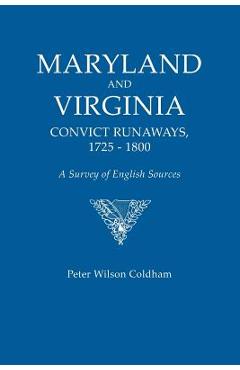 Coperta cărții 'Maryland and Virginia Convict Runaways, 1725-1800. a Survey of English Sources - Peter Wilson Coldham'