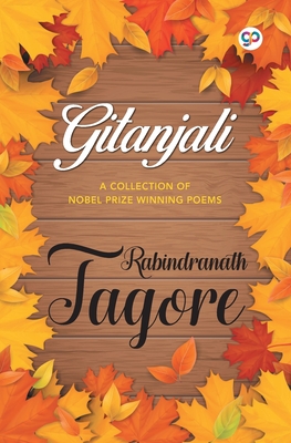 Gitanjali: A Collection of Nobel Prize Winning Poems - Rabindranath Tagore