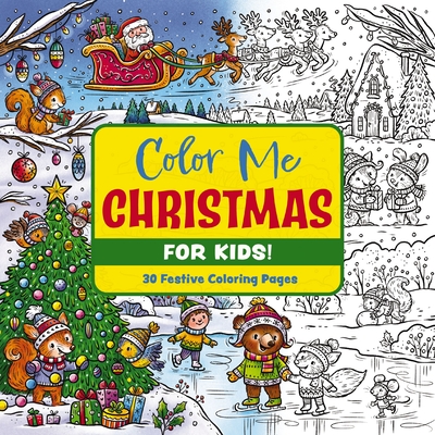 Color Me Christmas (for Kids!): 30 Festive Coloring Pages - 