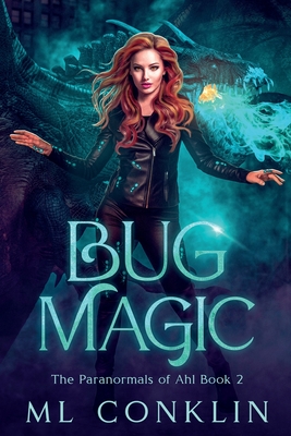 Coperta cărții 'Bug Magic (The Paranormals of Ahl Book 2) - Ml Conklin'