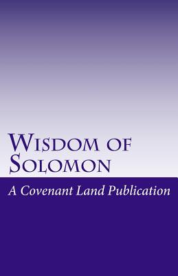 Coperta cărții 'Wisdom of Solomon: The Wisdom of King Solomon - Covenant Land Publication'