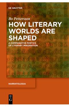 Coperta cărții 'How Literary Worlds Are Shaped: A Comparative Poetics of Literary Imagination - Bo Pettersson'