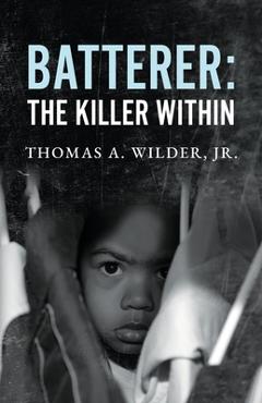 Coperta cărții 'Batterer: The Killer Within - Thomas A. Wilder'