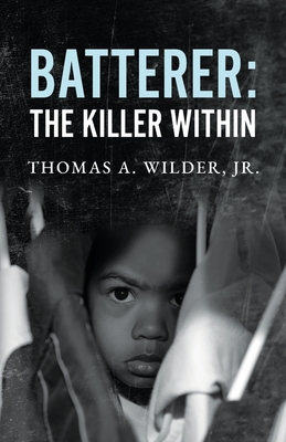 Coperta cărții 'Batterer: The Killer Within - Thomas A. Wilder'