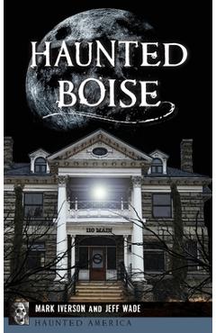 Poza produsului Haunted Boise - Mark Iverson
