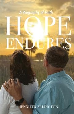Coperta cărții 'Hope Endures: A Biography of Faith - Jennifer Arrington'