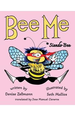 Coperta cărții 'Bee Me Siendo Bee - Denise Zellmann'