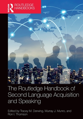 The Routledge Handbook of Second Language Acquisition and Speaking - Tracey M. Derwing