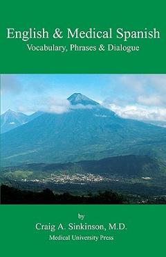 Coperta cărții 'English & Medical Spanish: Vocabulary, Phrases, and Dialogue - Craig Alan Sinkinson'