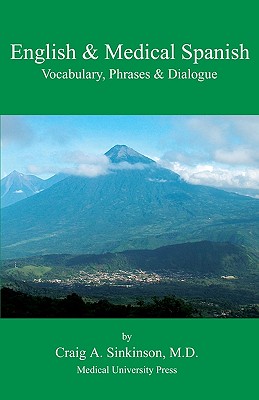 Coperta cărții 'English & Medical Spanish: Vocabulary, Phrases, and Dialogue - Craig Alan Sinkinson'
