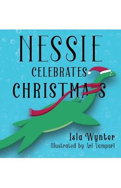 Coperta cărții 'Nessie Celebrates Christmas: A Picture Book for Children - Isla Wynter'