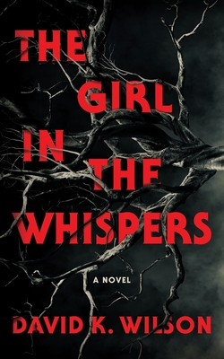 Coperta cărții 'The Girl In The Whispers - David K. Wilson'
