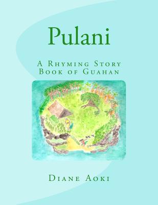 Pulani: The Book: A Rhyming Story Book of Guahan - Diane K. Aoki