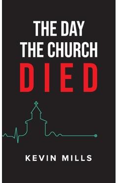 Coperta cărții 'The Day the Church Died - Kevin Mills'