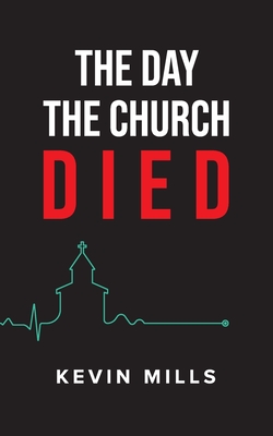 Coperta cărții 'The Day the Church Died - Kevin Mills'