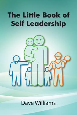 The Little Book of Self Leadership: Daily Self Leadership Made Simple - Dave Williams