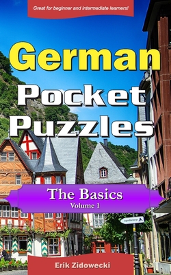 German Pocket Puzzles - The Basics - Volume 1: A collection of puzzles and quizzes to aid your language learning - Erik Zidowecki