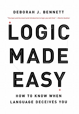 Coperta cărții 'Logic Made Easy: How to Know When Language Deceives You - Deborah J. Bennett'