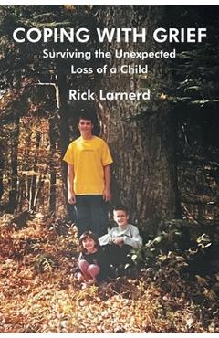 Coperta cărții 'Coping with Grief: Surviving the Unexpected Loss of a Child - Rick Larnerd'
