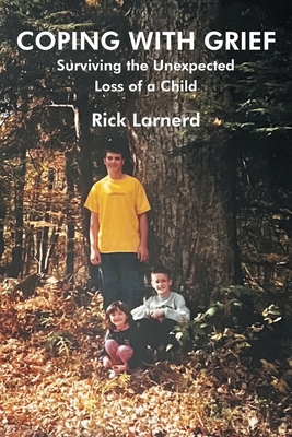Coperta cărții 'Coping with Grief: Surviving the Unexpected Loss of a Child - Rick Larnerd'