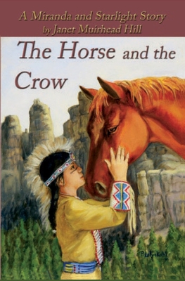 The Horse and the Crow: a Miranda and Starlight Story - Janet Muirhead Hill