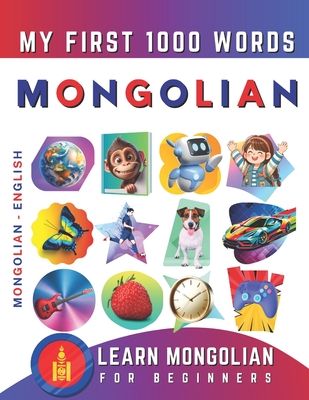 Learn Mongolian for Beginners, My First 1000 Words: Bilingual Mongolian - English Language Learning Book for Kids & Adults - Effie Delarosa