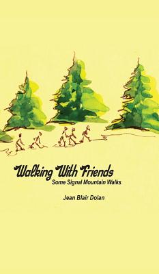 Walking With Friends: Some Signal Mountain Walks - Jean Blair Dolan
