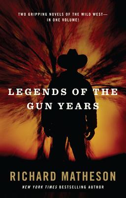 Coperta cărții 'Legends of the Gun Years: Two Gripping Volumes of the Wild West - Richard Matheson'