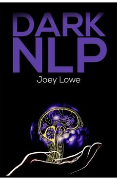 Coperta cărții 'Dark Nlp - Joey Lowe'
