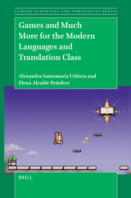 Games and Much More for the Modern Languages and Translation Class - Alexandra Santamaría Urbieta