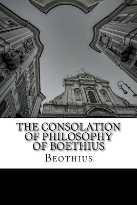 The Consolation of Philosophy of Boethius - H. R. James M. A.