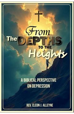 Coperta cărții 'From the Depths to the Heights A Biblical Perspective on Depression - Cleon J. Alleyne'