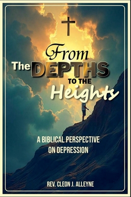Coperta cărții 'From the Depths to the Heights A Biblical Perspective on Depression - Cleon J. Alleyne'