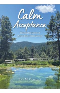 Coperta cărții 'Calm Acceptance: Through the lens of 15 non-bestselling authors - Jose M. Olivarez'