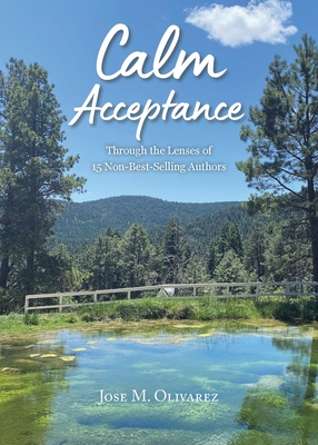 Coperta cărții 'Calm Acceptance: Through the lens of 15 non-bestselling authors - Jose M. Olivarez'