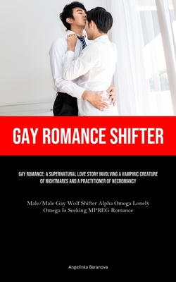 Gay Romance Shifter: Gay Romance: A Supernatural Love Story Involving A Vampiric Creature Of Nightmares And A Practitioner Of Necromancy (M - Angelinka Baranova