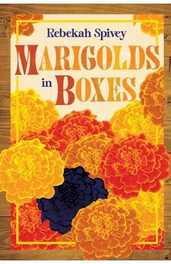 Marigolds in Boxes - Rebekah Spivey