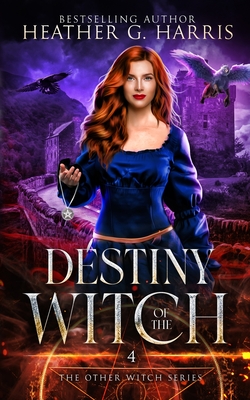 Destiny of the Witch: An Urban Fantasy Novel - Heather G. Harris