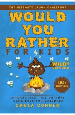 Coperta cărții 'Would You Rather for Kids: The Ultimate Laugh Challenge, Interactive This or That Game Book for Children (WILD'