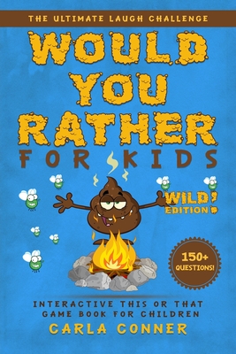 Would You Rather for Kids: The Ultimate Laugh Challenge, Interactive This or That Game Book for Children (WILD Edition!) - Modernquill Books