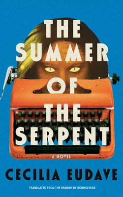 Coperta cărții 'The Summer of the Serpent - Cecilia Eudave'