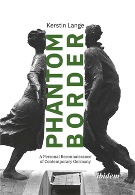 Coperta cărții 'Phantom Border: A Personal Reconnaissance of Contemporary Germany - Kerstin Lange'