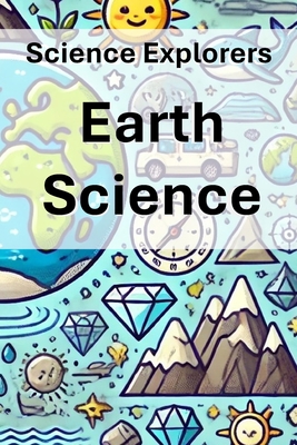 Science Explorers: Earth Science: An Earth Science Curriculum for Middle School Students - Linda Wrighton M. Ed