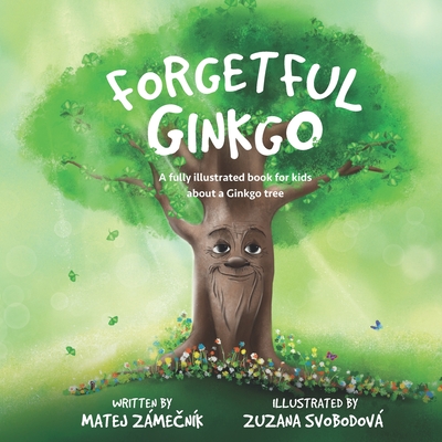 Coperta cărții 'Forgetful Ginkgo: A fully illustrated book for kids about a Ginkgo tree - Zuzana Svobodová'