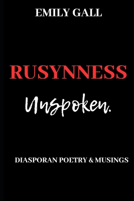 Rusynness Unspoken: Diasporan Poetry & Musings - Emily Gall