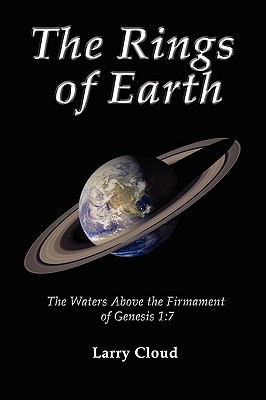 The Rings of Earth: The Waters Above the Firmament of Genesis 1:7 - Larry Cloud