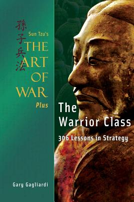 Sun Tzu's The Art of War Plus The Warrior Class: : 306 Lessons in Strategy - Sun Tzi