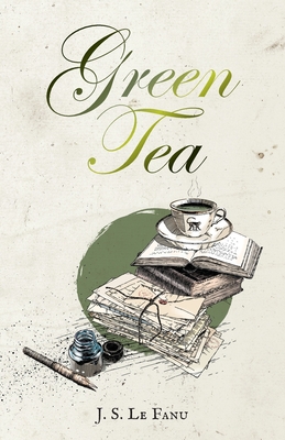 Green Tea - Joseph Sheridan Le Fanu