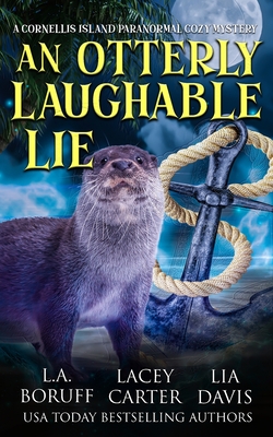 An Otterly Laughable Lie: A Hilarious Paracozy - L. A. Boruff
